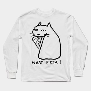 What Pizza? Long Sleeve T-Shirt